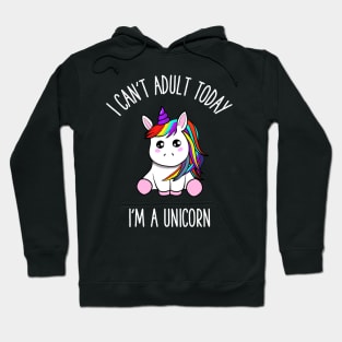 I can't adult today i'm a unicorn Hoodie